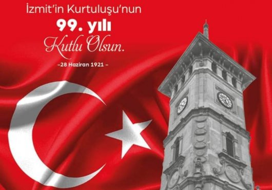 İzmit'in Düşman İşgalinden Kurtuluşunun 99. Yılı kutlu olsun!